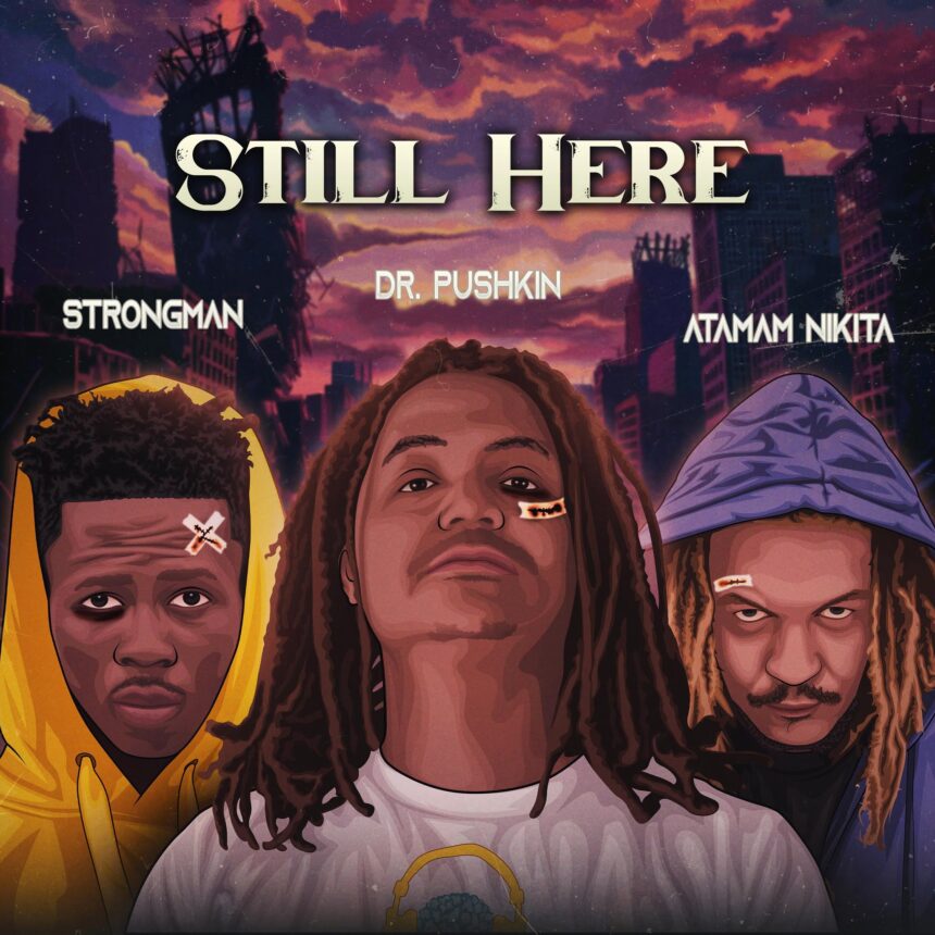 Cover art for Still Here by Dr Pushkin featuring Strongman and Ataman Nikita