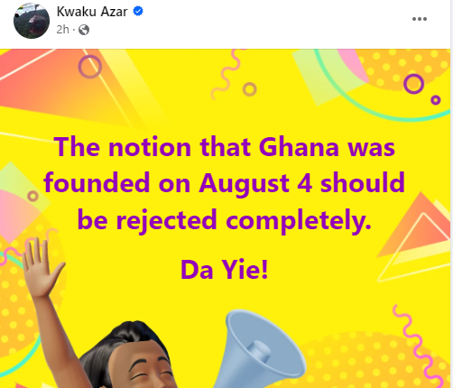 kwaku azar reject the notion that Ghana was founded on August 4